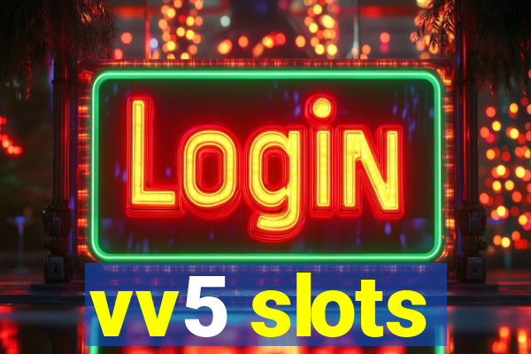 vv5 slots